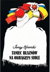 Taniec błaznów na okrągłym stole - Jerzy Ofierski