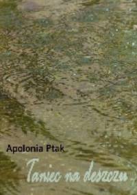 Taniec na deszczu - Apolonia Ptak