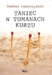 Taniec w tumanach kurzu - Damian Leszczyński