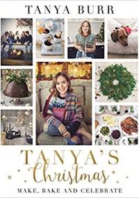 Tanya's Christmas: Make, Bake and Celebrate - Tanya Burr