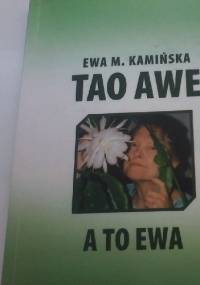 TAO AWE  A TO EWA - Ewa M. Kamińska