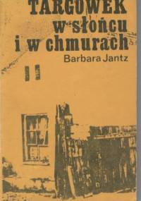 Targówek w słońcu i w chmurach - Barbara Jantz