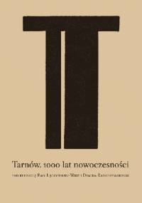 Tarnów. 1000 lat nowoczesności
