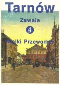 Tarnów. Wielki Przewodnik t.4 - Zawale - Stanisław Potępa