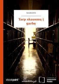 Tarp skausm  garbę - Maironis