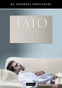 Tato, gdzie jesteś? - Andrzej Zwoliński