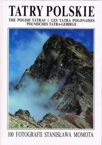 Tatry Polskie. 100 fotografii Stanisława Momota - Stanisław Momot