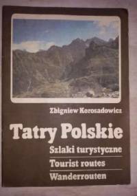 Tatry Polskie. Szlaki turystyczne - Zbigniew Korosadowicz