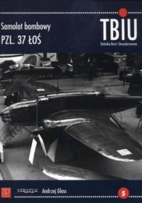 TBiU 1/2012. Samolot bombowy PZL. 37 Łoś - Andrzej Glass