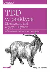 TDD w praktyce. Niezawodny kod w języku Python - Harry J.W. Percival