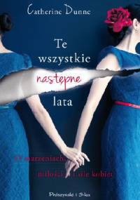 Te wszystkie następne lata - Catherine Dunne