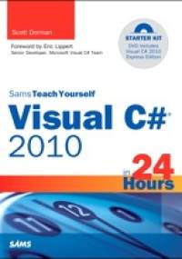 Teach Yourself Visual C# 2010 in 24 hours - Scott Dorman