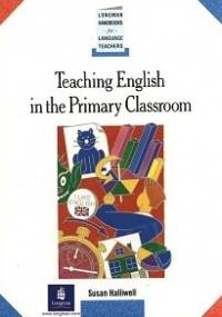 Teaching English in the Primary Classroom - Susan Halliwell
