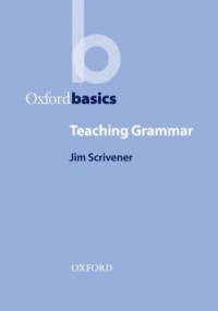 Teaching Grammar - Oxford Basics - Scrivener,  Jim