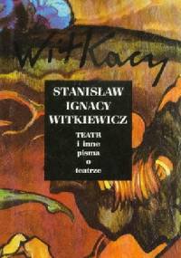Teatr i inne pisma o teatrze - Stanisław Ignacy Witkiewicz
