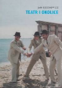 Teatr i okolice - Jan Ciechowicz