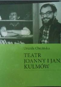 Teatr Joanny i Jana Kulmów - Urszula Chęcińska