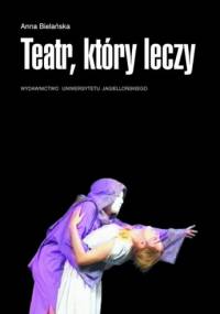 Teatr, który leczy - Anna Bielańska