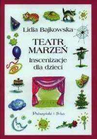 Teatr marzeń - Lidia Bajkowska
