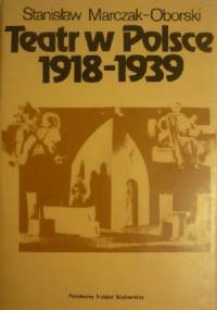Teatr w Polsce 1918-1939 - Stanisław Marczak-Oborski
