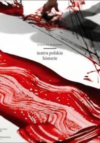 Teatra polskie. Historie - Dariusz Kosiński