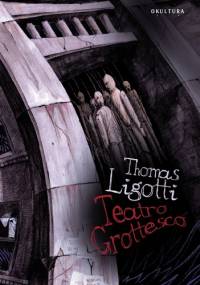 Teatro Grottesco - Thomas Ligotti