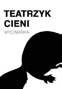 Teatrzyk cieni. Wycinanka - Adelina Sandecka