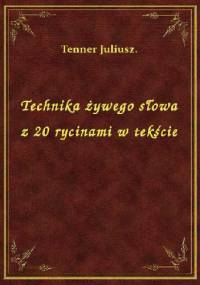 Technika żywego słowa - Juliusz Tenner