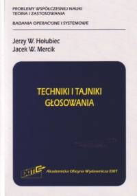 Techniki i tajniki głosowania - Jerzy W. Hołubiec, Jacek W. Mercik