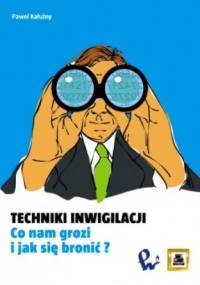 Techniki inwigilacji Co nam grozi i jak się bronić? - Paweł Kałużny