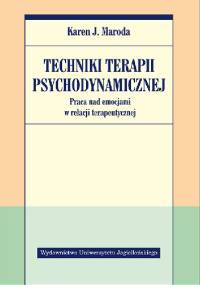Techniki terapii psychodynamicznej - Karen J. Maroda