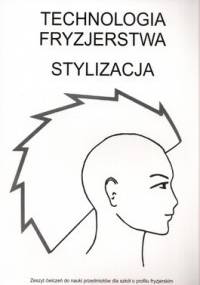 Technologia fryzjerstwa. Stylizacja - Zuzanna Sumirska