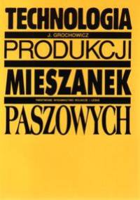 Technologia produkcji mieszanek - Józef Grochowicz