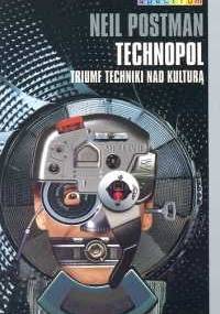 Technopol. Triumf techniki nad kulturą - Neil Postman