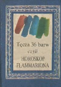 Tęcza 36 barw czyli horoskop Flammariona - autor nieznany