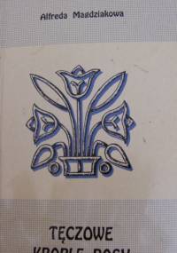 Tęczowe krople rosy - Donat Niewiadomski, Alfreda Magdziak