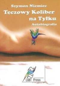 Tęczowy Koliber na Tyłku. Autobiografia - Szymon Niemiec