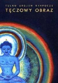 Tęczowy obraz - Tulku Urgjen Rinpocze