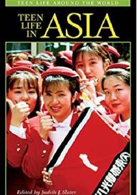 Teen Life in Asia (Teen Life around the World) - Judith J. Slater