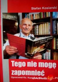 Tego nie mogę zapomnieć - Stefan Kosiarski
