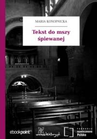 Tekst do mszy śpiewanej - Maria Konopnicka