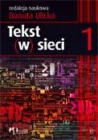 Tekst (w) sieci. Tekst, język, gatunki - Danuta Ulicka