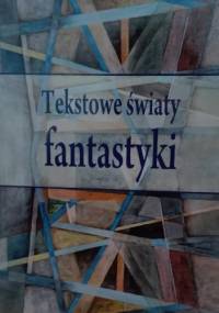 Tekstowe światy fantastyki - praca zbiorowa