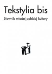Tekstylia bis. Słownik młodej polskiej kultury