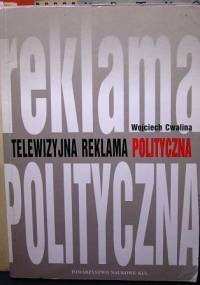 Telewizyjna reklama polityczna - Wojciech Cwalina