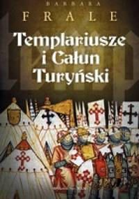 Templariusze i Całun Turyński - Barbara Frale