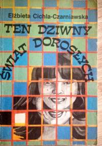Ten dziwny świat dorosłych - Elżbieta Cichla-Czarniawska