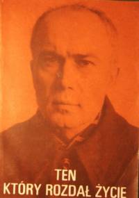 Ten który rozdał życie - Leon Dyczewski