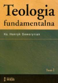 Teologia fundamentalna - Henryk Seweryniak
