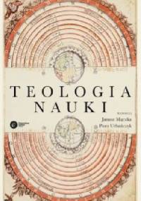 Teologia nauki - Janusz Mączka, Piotr Urbańczyk